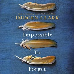 Access EBOOK EPUB KINDLE PDF Impossible To Forget by Imogen Clark (Author),Bronwen Price (Narrator),