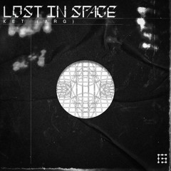 KET (ARG)- Lost In Space (Original Mix) FREE DOWNLOAD