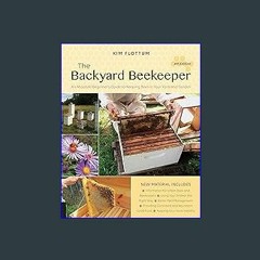 {READ/DOWNLOAD} ❤ The Backyard Beekeeper, 4th Edition: An Absolute Beginner's Guide to Keeping Bee