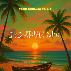 I’o Araha Nau (feat. J. T)