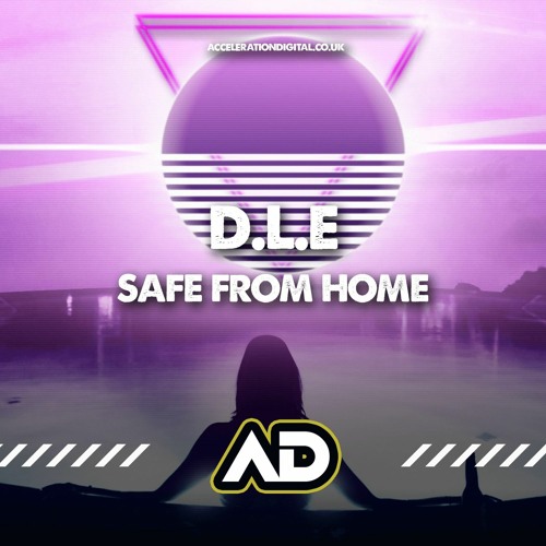 SAFE FROM HOME (OUT NOW ON ACCELERATIONDIGITAL.CO.UK)