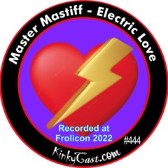 #444 - Master Mastiff - Electric Love - Recorded at Frolicon