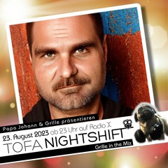 23.08.2023 - ToFa Nightshift mit Grille in the Mix