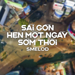 Sài Gòn Hẹn Một Ngày Sớm Thôi