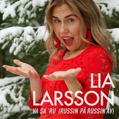 Lia Larsson - Va Sa 'Ru (Russin På Russin Av) (Remix)
