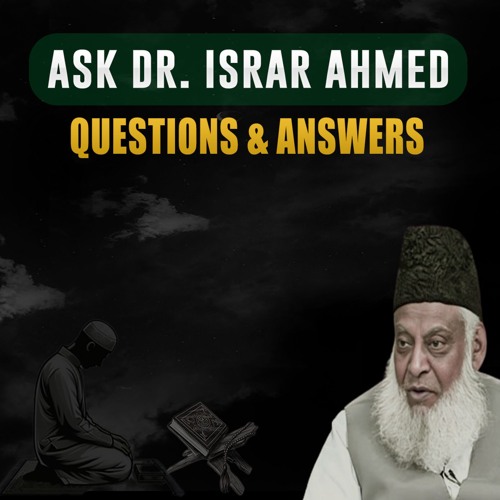 Ask Dr. Israr Ahmed
