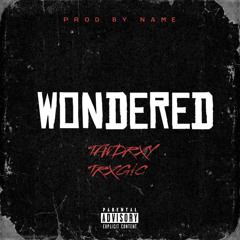 I Guess You Wondered (Feat. Trxgic!)