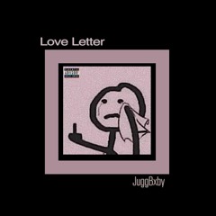 Love Letter X Juggbxby