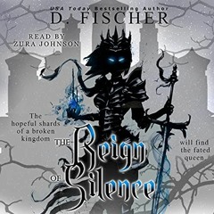 READ EBOOK 📄 The Reign of Silence: Heavy Lies the Crown, Book Two by  D. Fischer,Zur