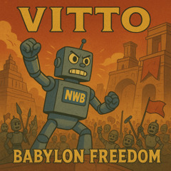 VITTO - BABYLON FREEDOM (NWB 058) [OUT NOW SPOTIFY]