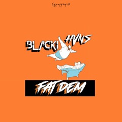 HVNS X BLACKI - FAT DEM