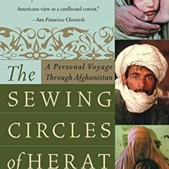 [FREE] EBOOK 🖌️ The Sewing Circles of Herat: A Personal Voyage Through Afghanistan b