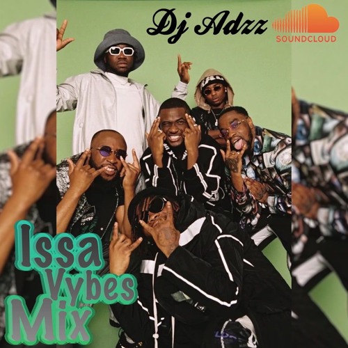 #ISSA VYBES MIX|MIXED BY DJ Adzz