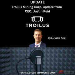 Update Troilus Mining Corp. with CEO Justin Reid - December 8th 2025