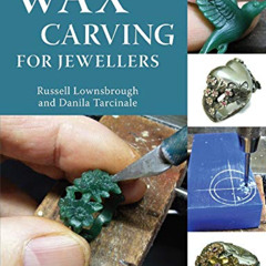 VIEW KINDLE 💓 Wax Carving for Jewellers by  FIPG Russell Lownsbrough &  FIPG Danila