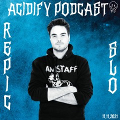 Acidify Podcast #13 - Repic (SLO)