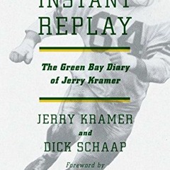 [PDF] ❤️ Read Instant Replay: The Green Bay Diary of Jerry Kramer by  Gerald L. Kramer,Dick Scha