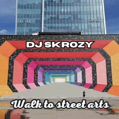 DJ SKROZY - Walk To Street Arts -  2023