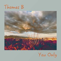Thomas B - You Only [free dl]