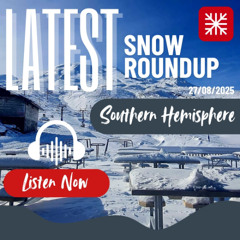 Southern Hemisphere Weekly Snow Roundup - 27/08/2025