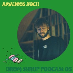 DRUM SYRUP PODCAST 05 - AMADEUS KOCH [MOLAR]