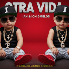 Otra Vida  - Ian & Ion Gmelos