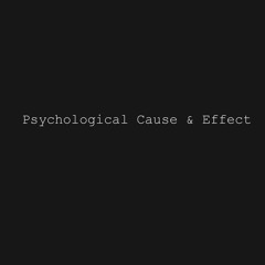 Psychology - Cause and Effect