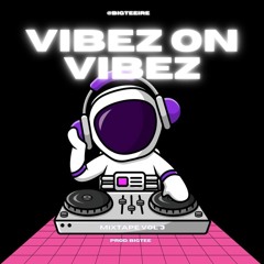 VIBEZ on VIBEZ THE MIXTAPE | BIGTEE