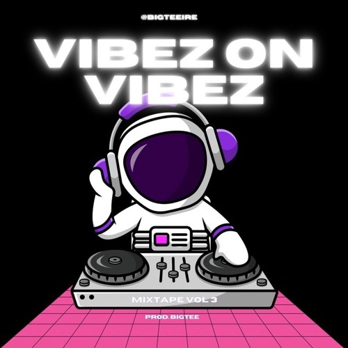 VIBEZ on VIBEZ THE MIXTAPE | BIGTEE