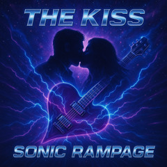Sonic Rampage - The Kiss (Free Release)