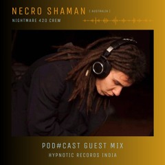 NecroShaman + GuestMix Pod#cast + HypnoticRecordsIndia
