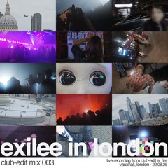 CLUB-EDIT MIX 003 - EXILEE IN LDN