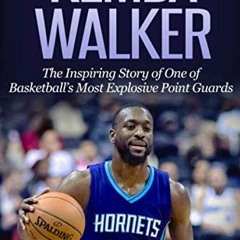 [GET] [EBOOK EPUB KINDLE PDF] Kemba Walker: The Inspiring Story of One of Basketball's Most Explosiv