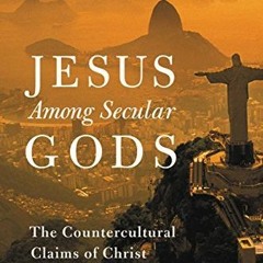 [Download (PDF)] Jesus Among Secular Gods: The Countercultural Claims of Christ BY Ravi Zacharias