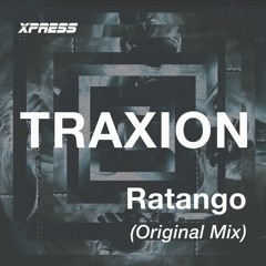 Traxion - Ratango (Original Mix) [FREE DOWNLOAD]