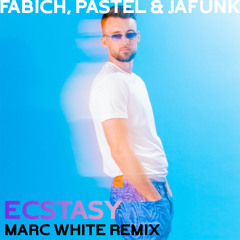 Fabich, Pastel & Jafunk - Ecstasy (Marc White Remix) FREE DOWNLOAD