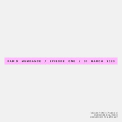 Radio Mumdance / S3 - E01 / 01 March 2023