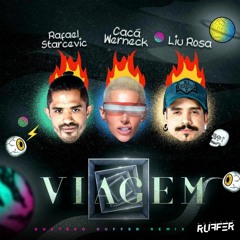 Rafael Starcevic, Liu Rosa, Cacá Werneck - Viagem (RUFFER Remix)