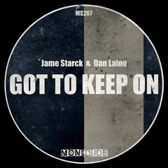 Jame Starck & Dan Laino - GOT TO KEEP ON // MS267