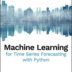 DOWNLOAD EBOOK 💓 Machine Learning for Time Series Forecasting with Python by  France