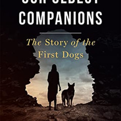 [Access] EBOOK 💙 Our Oldest Companions: The Story of the First Dogs by  Pat Shipman