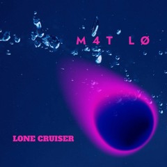 LONE CRUISER - WXCVBN99 SURREALISTIC MG-1 CHALLENGE