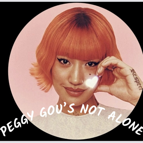 PEGGY GOU’S NOT ALONE MASHUP