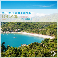 VetLove & Mike Drozdov - Light Dancing (The Bestseller Remix)