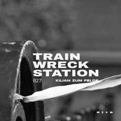TrainWreckStation 027 | feat. Chymera, Theo Nasa,  Ignacio Arfeli,  Numatik, Fabrizio Marra & more