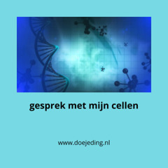 Gesprek met mijn cellen