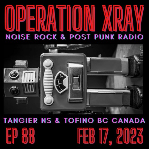 OPERATION XRAY EP 88 - FEB 17, 2023