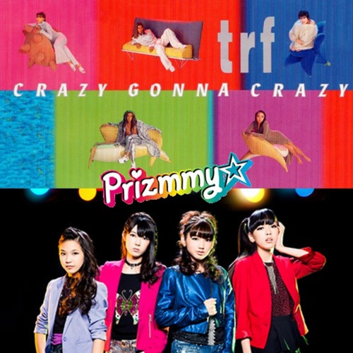 Stream CRAZY GONNA CRAZY TRF mix ver Prizmmy☆ by ハッピーラッキー