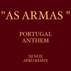 'AS ARMAS' Portugal Anthem (Afro DJ NOX REMIX)