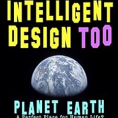 [Download] EPUB 🗸 Not Very Intelligent Design Too: Planet Earth, a perfect place for